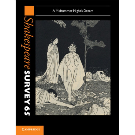 Shakespeare Survey: Volume 65, A Midsummer Night's Dream: A Midsummer Night's Dream