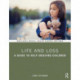 Life and Loss: A Guide to Help Grieving Children