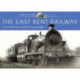 The East Kent Railway: The Line That Ran to Nowhere
