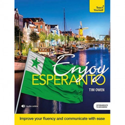 Enjoy Esperanto Intermediate to Upper Intermediate Course: Improve your fluency and communicate with ease