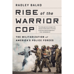 Rise of the Warrior Cop: The Militarization of America's Police Forces