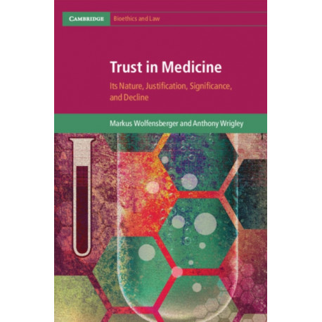 Trust in Medicine: Its Nature, Justification, Significance, and Decline