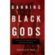 Banning Black Gods: Law and Religions of the African Diaspora