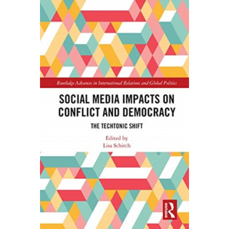 Social Media Impacts on Conflict and Democracy: The Techtonic Shift