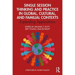 Single Session Thinking and Practice in Global, Cultural, and Familial Contexts: Expanding Applications