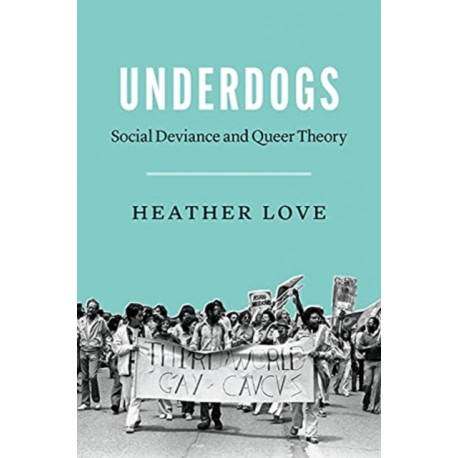 Underdogs: Social Deviance and Queer Theory