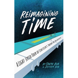 Reimagining Time: A Light-Speed Tour of Einstein's Theory of Relativity
