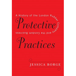 Protective Practices: A History of the London Rubber Company and the Condom Business