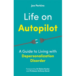 Life on Autopilot: A Guide to Living with Depersonalization Disorder