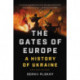 The Gates of Europe (Revised Edition) : A History of Ukraine: A History of Ukraine