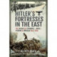 Hitler's Fortresses in the East: The Sieges of Ternopol', Kovel', Poznan and Breslau, 1944-1945
