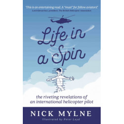 Life in a Spin - UK Edition: the riveting recollections of an international helicopter pilot