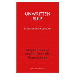 Unwritten Rule: How to Fix the British Constitution