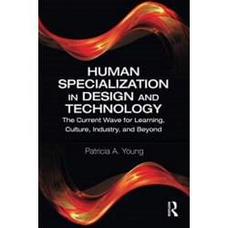 Human Specialization in Design and Technology: The Current Wave for Learning, Culture, Industry, and Beyond