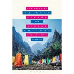 Contemporary Chinese Cinema and Visual Culture: Envisioning the Nation