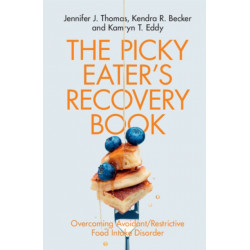 The Picky Eater's Recovery Book: Overcoming Avoidant/Restrictive Food Intake Disorder