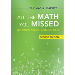 All the Math You Missed: (But Need to Know for Graduate School)