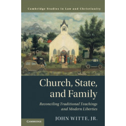 Church, State, and Family: Reconciling Traditional Teachings and Modern Liberties