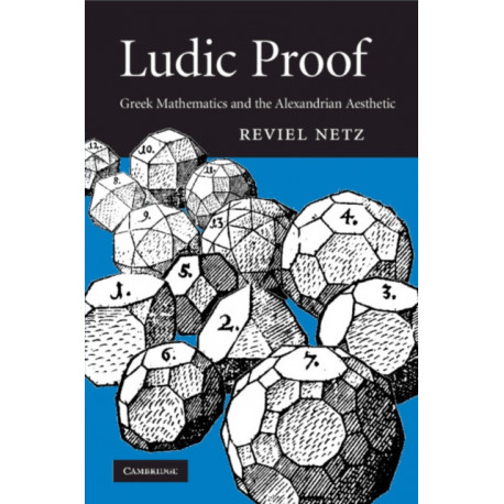 Ludic Proof: Greek Mathematics and the Alexandrian Aesthetic