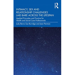 Intimacy, Sex and Relationship Challenges Laid Bare Across the Lifespan: Applied Principles and Practice for Health Professionals