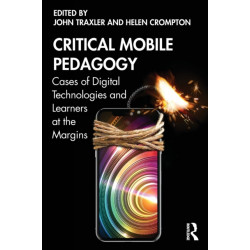 Critical Mobile Pedagogy: Cases of Digital Technologies and Learners at the Margins