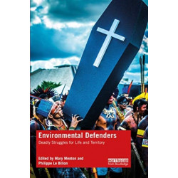 Environmental Defenders: Deadly Struggles for Life and Territory