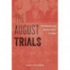 The August Trials: The Holocaust and Postwar Justice in Poland