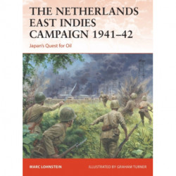 The Netherlands East Indies Campaign 1941–42: Japan's Quest for Oil