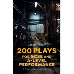 200 Plays for GCSE and A-Level Performance: A Drama Teacher's Guide