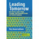 Leading Tomorrow: How Effective Leaders Change Paradigms, Build Responsible Brands, and Transform Employees