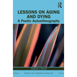 Lessons on Aging and Dying: A Poetic Autoethnography