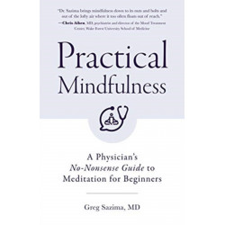 Practical Mindfulness: A Physician's No-Nonsense Guide to Meditation for Beginners (Mindful Breathing, Gift For Anxiety)