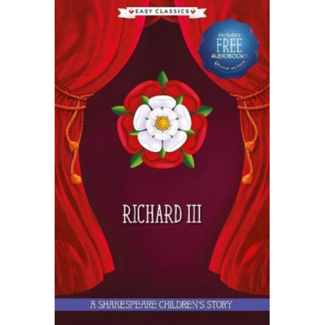 Richard III (Easy Classics): A Shakespeare Children's Story (Easy Classics)