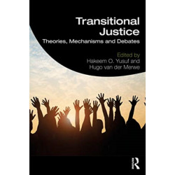 Transitional Justice: Theories, Mechanisms and Debates