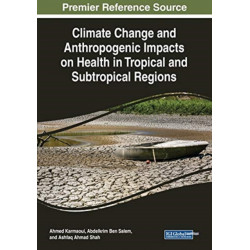 Climate Change and Anthropogenic Impacts on Health in Tropical and Subtropical Regions