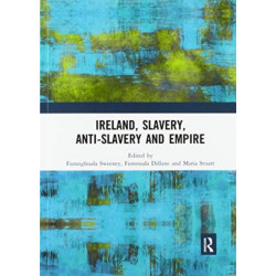 Ireland, Slavery, Anti-Slavery and Empire