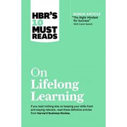 HBR's 10 Must Reads on Lifelong Learning (with bonus article "The Right Mindset for Success" with Carol Dweck)