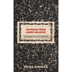Daybook from Sheep Meadow: The Notebooks of Tallis Martinson