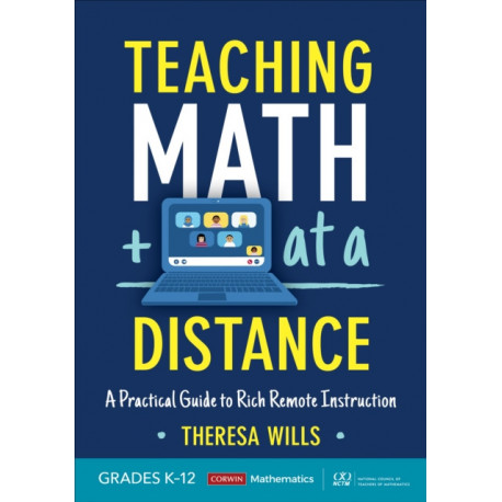Teaching Math at a Distance, Grades K-12: A Practical Guide to Rich Remote Instruction