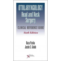 Otolaryngology-Head and Neck Surgery: Clinical Reference Guide