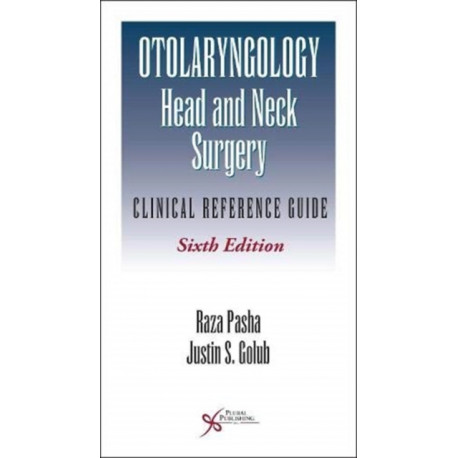 Otolaryngology-Head and Neck Surgery: Clinical Reference Guide