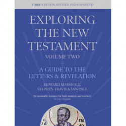 Exploring the New Testament, Volume 2: A Guide to the Letters and Revelation, Third Edition
