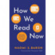 How We Read Now: Strategic Choices for Print, Screen, and Audio