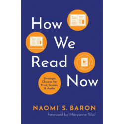How We Read Now: Strategic Choices for Print, Screen, and Audio