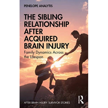 The Sibling Relationship After Acquired Brain Injury: Family Dynamics Across the Lifespan