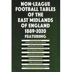 Non-League Football Tables of the East Midlands of England 1889-2020