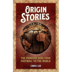 Origin Stories: The Pioneers Who Took Football to the World
