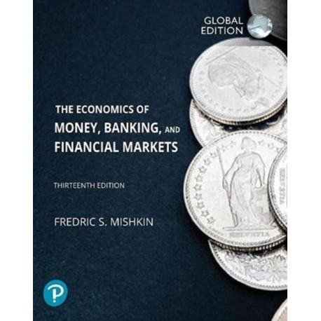 The Economics of Money, Banking and Financial Markets, The, Global Edition