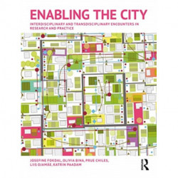 Enabling the City: Interdisciplinary and Transdisciplinary Encounters in Research and Practice