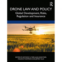 Drone Law and Policy: Global Development, Risks, Regulation and Insurance